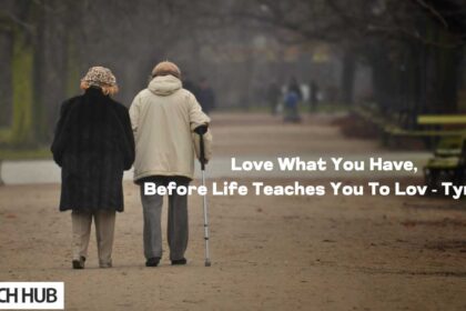 Love What You Have, Before Life Teaches You To Lov - Tymoff